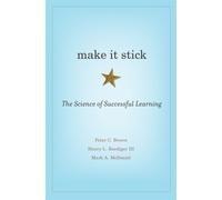 Make It Stick - The Science of Successful Learning by Henry L. Roediger III