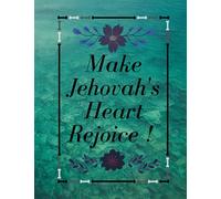 Make Jehovah's Heart Rejoice! JW 2021 Year Text Notebook, A study Journal For Scriptures, Notes, And Prayers, Perfect Jehovahs Witnesses Gift!