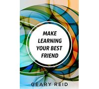 Make Learning Your Best Friend: Learn the importance of educating yourself and how doing so can lead to new and exciting opportunities.