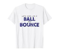 Make Like A Ball and Bounce, Dad's Funny Joke Bad Pun T-Shirt