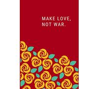 Make Love, not War.: Lined Gift 110 pages Notebook - God and Love quotes.