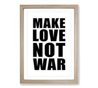 Make Love Not War Typography Framed Print | A2 Oak Framed Wall Art | Ready to Hang | Modern Love Picture | Living Room Bedroom Lounge Office