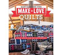 Make & Love Quilts: Scrap Quilts for the 21st Century