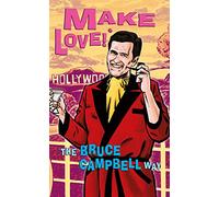 Make Love!: *The Bruce Campbell Way