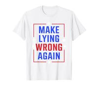 Make Lying Wrong Again Bold Political Statement Activism T-Shirt