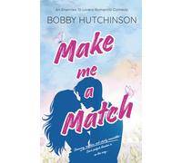 Make Me A Match: An Enemies to Lovers Romantic Comedy (Almost In Love)