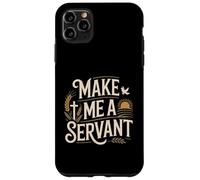 Make Me a Servant Faith-Based Christian Worship Case for iPhone 11 Pro Max