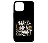 Make Me a Servant Faith-Based Christian Worship Case for iPhone 15