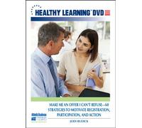 Make Me an Offer I Can t Refuse 60 Strategies to Motivate Registration, Participation, and Action