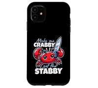 Make Me Crabby Get The Stabby Funny Angry Kawaii Crab Case for iPhone 11