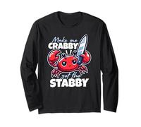 Make Me Crabby Get The Stabby Funny Angry Kawaii Crab Long Sleeve T-Shirt