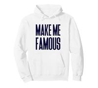 Make me famous shameless ironic call out for attention Pullover Hoodie