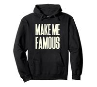 Make me famous shameless ironic call out for attention Pullover Hoodie