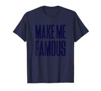 Make me Famous Shameless Ironic Call Out for Attention T-Shirt