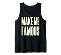 Make me Famous Shameless Ironic Call Out for Attention Tank Top