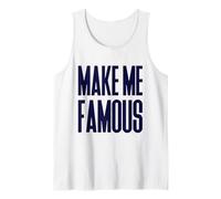 Make me Famous Shameless Ironic Call Out for Attention Tank Top