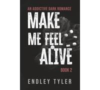 Make Me Feel Alive: A Dark Addiction Romance: 2