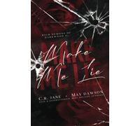 Make Me Lie: A Dark Enemies to Lovers College Romance