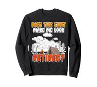 Make me look retired - Retirement Retired Camping Tent Sweatshirt