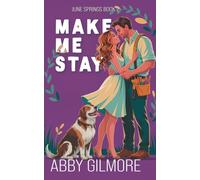 Make Me Stay: A Gumpy Sunshine Small Town Romance (June Springs)
