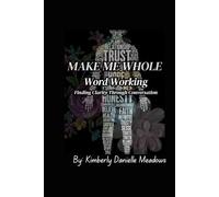 Make Me Whole: Word Working: Finding Clarity Through Conversation