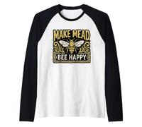 Make Mead Bee Happy Mead Brewing Lover Raglan Baseball Tee