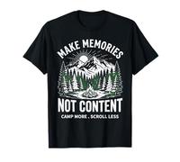 Make Memories Not Content Camp More Scroll Less Nature T-Shirt