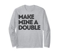 Make Mine a Double Whiskey Shot Drink Shots liquior Drinkers Long Sleeve T-Shirt