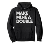Make mine a double whiskey shot drink shots liquior drinkers Pullover Hoodie