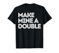 Make Mine a Double Whiskey Shot Drink Shots liquior Drinkers T-Shirt