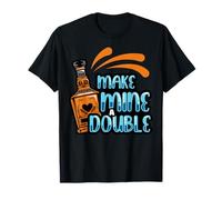 Make Mine a Double Whiskey Shot Drink Shots liquior Drinkers T-Shirt