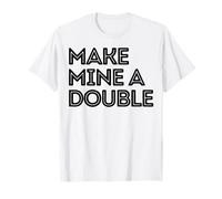 Make Mine a Double Whiskey Shot Drink Shots liquior Drinkers T-Shirt