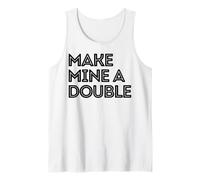 Make Mine a Double Whiskey Shot Drink Shots liquior Drinkers Tank Top