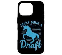 Make Mine A Draft Horse Lover Horse Girl Farming Horse Case for iPhone 16 Pro
