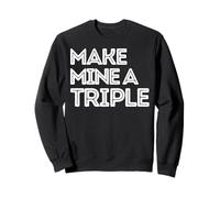Make mine a triple whiskey shot drink shots liquior drinkers Sweatshirt