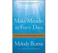 Make Miracles in Forty Days: Turning What You Have into What You Want