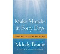 Make Miracles in Forty Days: Turning What You Have into What You Want