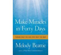 (Make Miracles in Forty Days: Turning What You Have into What You Want) By Melody Beattie (Author) Paperback on (Jan , 2012)