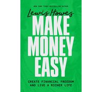 Make Money Easy: Create Financial Freedom and Live a Richer Life the New