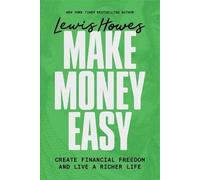 Make Money Easy: Create Financial Freedom and Live a Richer Life