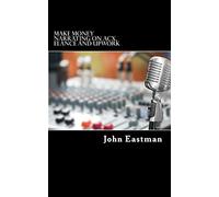 Make Money Narrating on ACX, Elance and UpWork: How to make an Income as a Narrator at Home