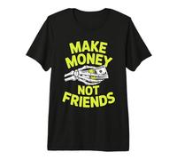 Make Money No Friends Graphic Design for Entrepreneurs Premium T-Shirt
