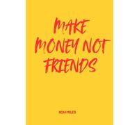 Make Money Not Friends: A Savage Guest Book for People Who Don’t Do Small Talk