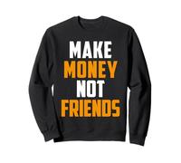 Make Money Not Friends Entrepreneur Hustle Hard Sweatshirt