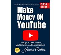 Make Money on YouTube:: Step-by-Step Guide to Earning Passive Income Through Video Content, Automation, and Monetization