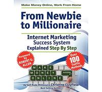 Make Money Online. Work From Home. From Newbie To Millionaire. An Internet Marketing Success System Explained in Easy Steps by Self Made Millionaire. Affiliate Marketing Covered.