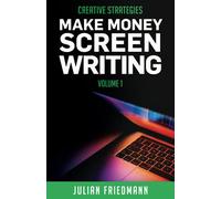 Make Money Screenwriting Vol 1: Creative Strategies