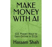 MAKE MONEY WITH AI: 101 Proven Ways to Earn Online in 2026