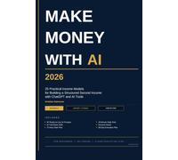 Make Money With AI 2026: 25 Practical Income Models for Building a Structured Second Income with ChatGPT and AI Tools
