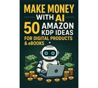 Make Money with AI: 50 Amazon KDP Ideas for Digital Products & eBooks